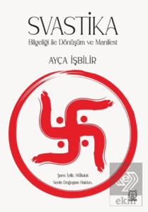 Svastika Bilgeliği ile Dönüşüm ve Manifest