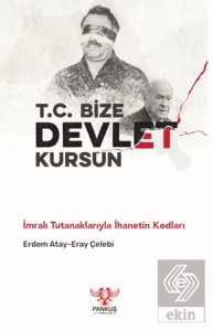 T.C. Bize Devlet Kursun - İmralı Tutanaklarıyla İhanetin Kodları