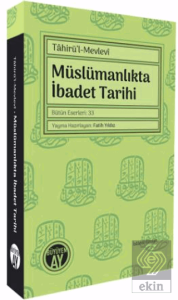 Tahirü'l - Mevlevi Müslümanlıkta İbadet Tarihi
