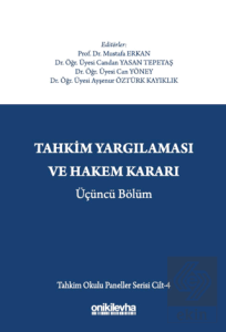 Tahkim Yargılaması ve Hakem Kararı Üçüncü Bölüm - Tahkim Okulu Paneller Serisi Cilt - 4