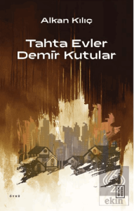 Tahta Evler Demir Kutular