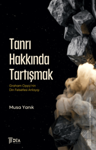 Tanrı Hakkında Tartışmak: Graham Oppy'nin Din Felsefesi Anlayışı