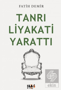 Tanrı Liyakati Yarattı