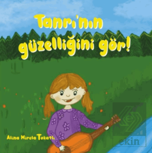 Tanrı'nın Güzelliğini Gör!