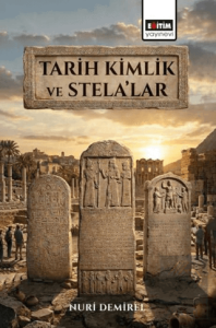 Tarih Kimlik ve Stela'lar