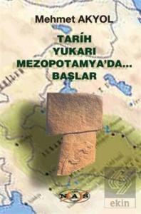 Tarih Yukarı Mezopotamya'da Başlar