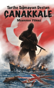 Tarihe Sığmayan Destan Çanakkale