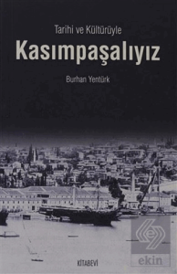 Tarihi ve Kültürüyle Kasımpaşalıyız