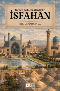 Tarihin Kalbi, Gönlün Şehri İsfahan