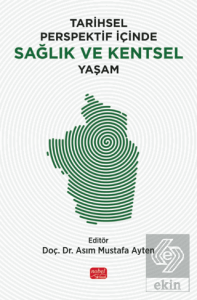 Tarihsel Perspektif İçinde Sağlık ve Kentsel Yaşam
