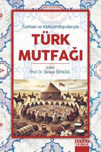 Tarihsel ve Kültürel Boyutlarıyla Türk Mutfağı