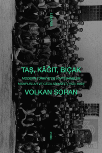 Taş, Kağıt, Bıçak - Modern Türkiyede Hapishaneler, Mahpuslar ve Ceza Siyaseti (1923-1950)