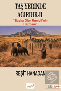 Taş Yerinde Ağırdır II - Başka Olur Rumelinin Harmanı