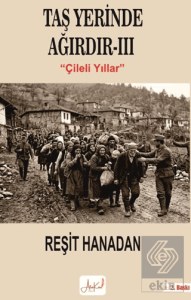 Taş Yerinde Ağırdır III - Çileli Yıllar