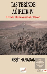 Taş Yerinde Ağırdır IV - Elveda Hüdavendigar Diyarı