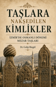 Taşlara Nakşedilen Kimlikler
