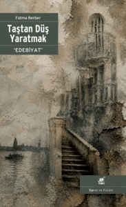 Taştan Düş Yaratmak - Edebiyat