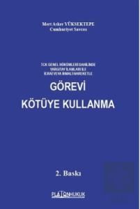 TCK Genel Hükümleri Dahilinde Yargıtay İlamları İle İcrai Veya İhmali Hareketle Görevi Kötüye Kullanma