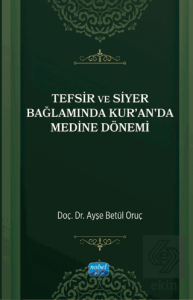 Tefsir ve Siyer Bağlamında Kur'an'da Medine Dönemi