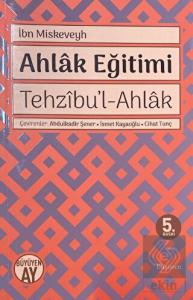Tehzıbu'l - Ahlak - Ahlak Eğitimi
