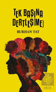 Tek Başına Dertleş(Me)