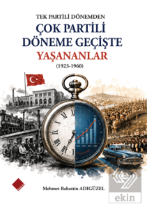 Tek Partili Dönemden Çok Partili Döneme Geçişte Yaşananlar (1923-1960)