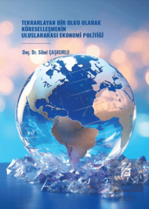 Tekrarlayan Bir Olgu Olarak Küreselleşmenin Uluslararası Ekonomi Politiği