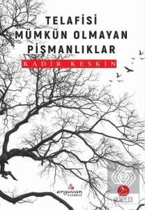 Telafisi Mümkün Olmayan Pişmanlıklar