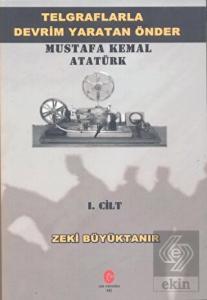 Telgraflarla Devrim Yaratan Önder Mustafa Kemal At