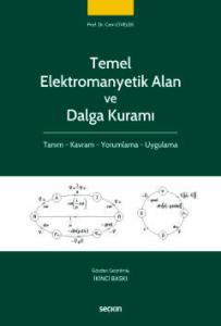 Temel Elektromanyetik Alan ve Dalga Kuramı Tanım – Kavram – Yorumlama – Uygulama