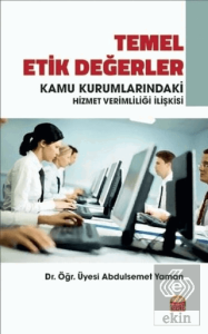 Temel Etik Değerler ve Kamu Kurumlarındaki Hizmet 