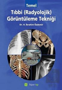Temel Tıbbi (Radyolojik) Görüntüleme Tekniği