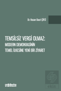 Temsilsiz Vergi Olmaz - Modern Demokrasinin Temel İlkesine Yeni Bir Ziyaret