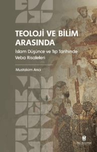 Teoloji ve Bilim Arasında: İslam Düşünce ve Tıp Tarihinde Veba Risaleleri