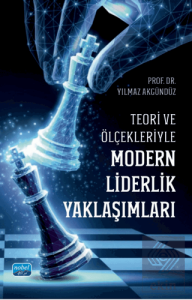 Teori ve Ölçekleriyle Modern Liderlik Yaklaşımları