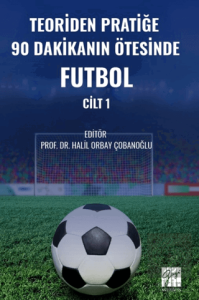 Teoriden Pratiğe 90 Dakikanın Ötesinde Futbol – Cilt 1