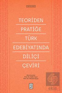 Teoriden Pratiğe Türk Edebiyatında Diliçi Çeviri
