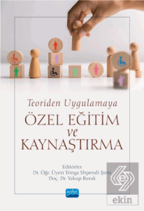 Teoriden Uygulamaya Özel Eğitim ve Kaynaştırma