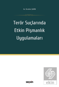 Terör Suçlarında Etkin Pişmanlık Uygulamaları