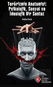 Terörizmin Anatomisi: Psikolojik, Sosyal ve İdeolojik Bir Sentez