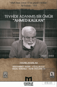 Tevhide Adanmış Bir Ömür Ahmed Kalkan (1955 - 2021)