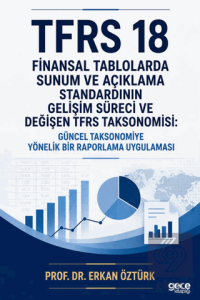 TFRS 18 Finansal Tablolarda Sunum ve Açıklama Standardının Gelişim Süreci ve Değişen TFRS Taksonomisi