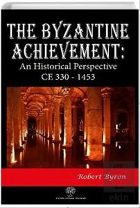 The Byzantine Achievement: An Historical Perspecti