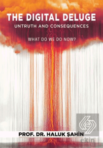 The Digital Deluge – Untruth and Consequences What Do We Do Now?