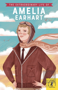 The Extraordinary Life of Amelia Earhart