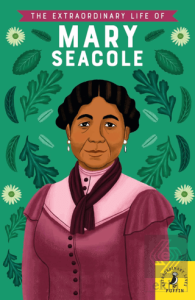 The Extraordinary Life of Mary Seacole