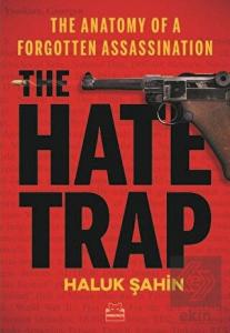The Hate Trap - The Anatomy of a Forgotten Assassi