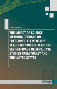 The Impact of Science Methods Courses on Preservice Elementary Teachers' Science Teaching Self-Efficacy Beliefs: Case Studies From Turkey and The United States