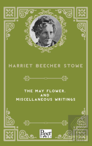 The May Flower, and Miscellaneous Writings
