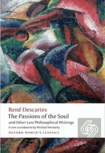 The Passions of the Soul and Other Late Philosophical Writings